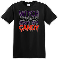 
              WITCH BETTER HAVE MY CANDY - Halloween - Novelty T-shirt
            