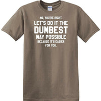 Dumbest Way Possible - Sarcasm - Fun shirt - short-sleeved T-shirt