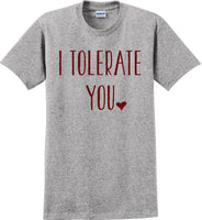 
              I tolerate you -  Valentine's Day Shirts - V-Day shirts
            