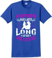 
              A Mother's Hug lasts long after she lets go  - Mother's Day T-Shirt
            