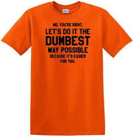 
              Dumbest Way Possible - Sarcasm - Fun shirt - short-sleeved T-shirt
            