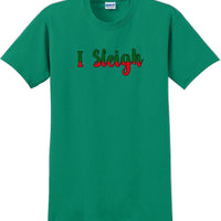 I Sleigh - Christmas Day T-Shirt -12 color choices