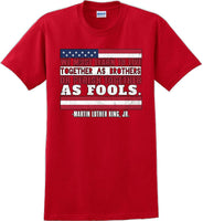 
              We must learn to live together as brothers or perish together as fools MLK Shirt
            