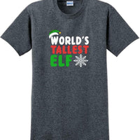 Worlds tallest Elf - Christmas Day T-Shirt -12 color choices
