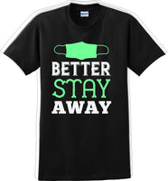 
              Better Stay Away - Funny/Humor T-shirt
            
