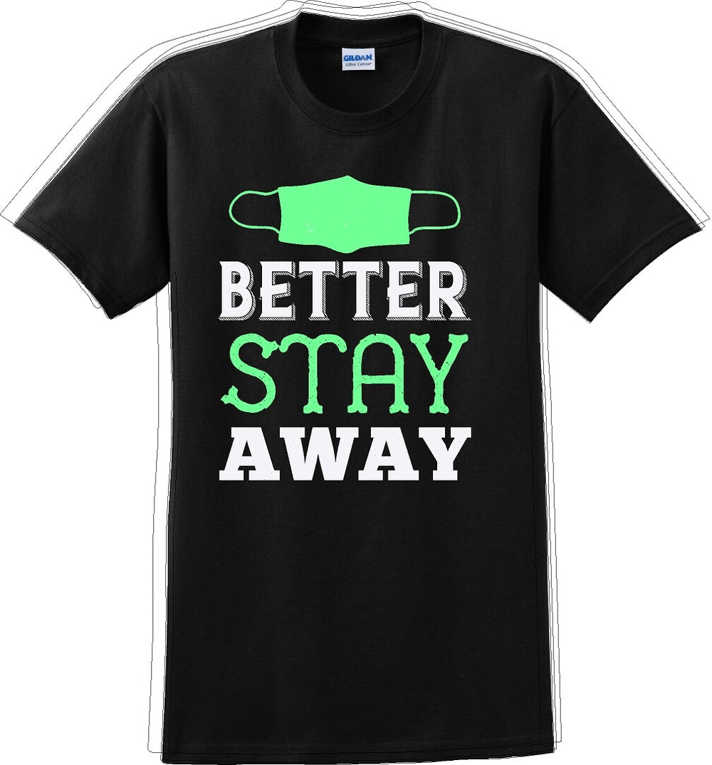 Better Stay Away - Funny/Humor T-shirt