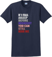 
              If I fall asleep before midnight you can still kiss me -  New Years Shirt
            