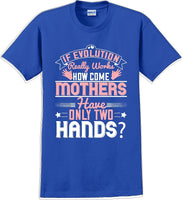 
              If Evolution really works how come Mothers  - Mother's Day TShirt
            