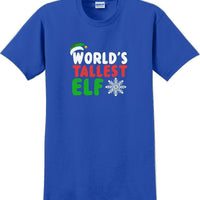 Worlds tallest Elf - Christmas Day T-Shirt -12 color choices