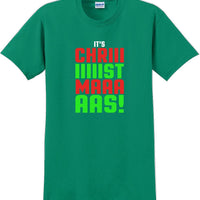 It's Chriiiiiiiistmaaaaas!  - Christmas Day T-Shirt - 12 color choices
