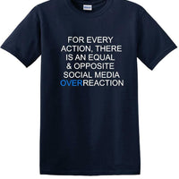 Social Media Equal & Opposite Overreaction - Fun shirt - T-shirt TSM06