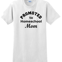Promoted to Homeschooling Mom - Funny T-Shirt Sizes Sm-5xl