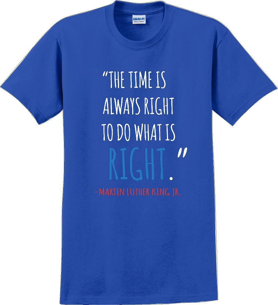 The time is always right to do what is right - Martin Luther King Jr - MLK Shirt