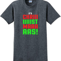 It's Chriiiiiiiistmaaaaas!  - Christmas Day T-Shirt - 12 color choices