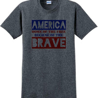 HOME OF THE FREE, BECAUSE OF BRAVE Veterans day Soldier USA Support T-Shirt