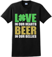 
              Love in our hearts beer in our bellies - St. Patrick's Day T-Shirt
            