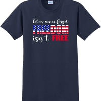 LET US NEVER FORGET FREEDOM ISN'T FREE, Veterans day Soldier USA Support T-Shirt