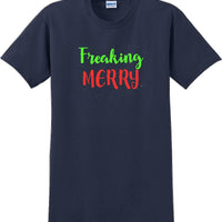 Freaking Merry - Christmas Day T-Shirt -10 color choices