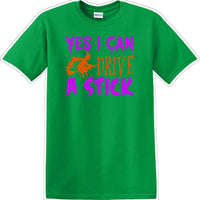 YES I CAN DRIVE A STICK - Halloween - Novelty T-shirt