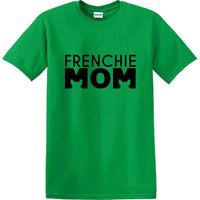 Frenchie Mom - T Shirt - French Bull Dog - short-sleeved T-shirt - FMS1