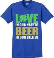 
              Love in our hearts beer in our bellies - St. Patrick's Day T-Shirt
            