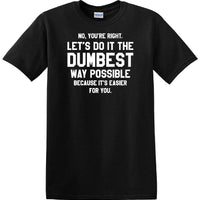 Dumbest Way Possible - Sarcasm - Fun shirt - short-sleeved T-shirt