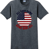 ALL GAVE SOME, SOME GAVE ALL Military Veteran Soldier USA Support T-Shirt Tee