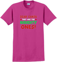
              Dear Santa -they are the- Naughty ones - Christmas Day T-Shirt -12 color choices
            