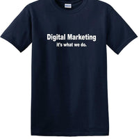Digital Marketing - It's What We Do - Social Media shirt - T-shirt TSM10