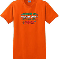 I'm full of holiday spirit, its called vodka - Christmas Day T-Shirt