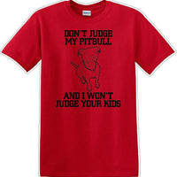 Don't judge Pitbull - Dog- Novelty T-shirt