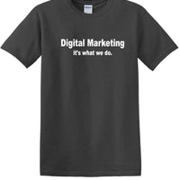 Digital Marketing - It's What We Do - Social Media shirt - T-shirt TSM10