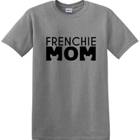 Frenchie Mom - T Shirt - French Bull Dog - short-sleeved T-shirt - FMS1