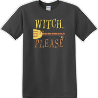 WITCH PLEASE - Halloween - Novelty T-shirt