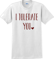 
              I tolerate you -  Valentine's Day Shirts - V-Day shirts
            