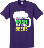 
              I've been Irish for many Beer's  - St. Patrick's Day T-Shirt
            