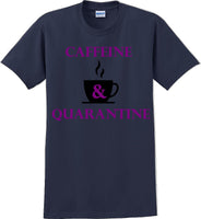 
              Caffeine & Quarantine - Funny Humor T-Shirt  JC
            