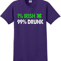 1% Irish 99% Drunk - St. Patrick's Day  T-Shirt -12 color choices