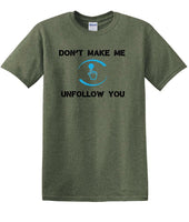 
              Don't Make Me Unfollow You - Social Media shirt - T-shirt TSM05
            