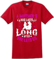 
              A Mother's Hug lasts long after she lets go  - Mother's Day T-Shirt
            