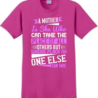 A Mother can take the place of all others but - Mother's Day T-Shirt