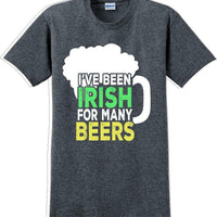I've been Irish for many Beer's  - St. Patrick's Day T-Shirt