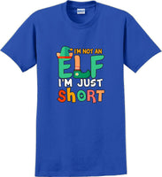
              I'm not and Elf I'm just short - Christmas Day T-Shirt -12 color choices
            