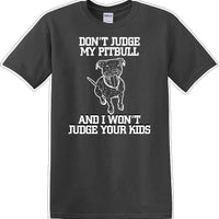 Don't judge Pitbull - Dog- Novelty T-shirt