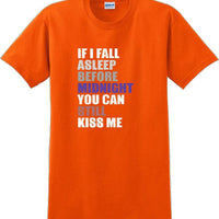 If I fall asleep before midnight you can still kiss me -  New Years Shirt