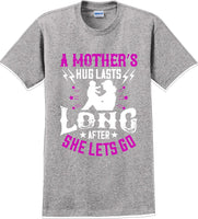 
              A Mother's Hug lasts long after she lets go  - Mother's Day T-Shirt
            