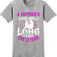 A Mother's Hug lasts long after she lets go  - Mother's Day T-Shirt