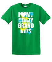 
              I LOVE MY CRAZY GRAND KIDS  shirt KGKS1
            