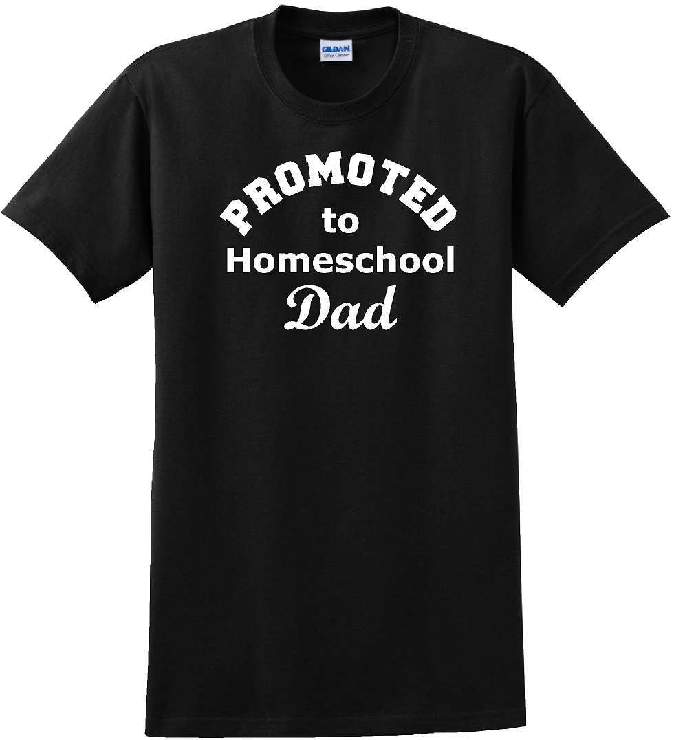 Promoted to Homeschooling Dad - Funny T-Shirt Sizes Sm-5xl