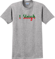 
              I Sleigh - Christmas Day T-Shirt -12 color choices
            